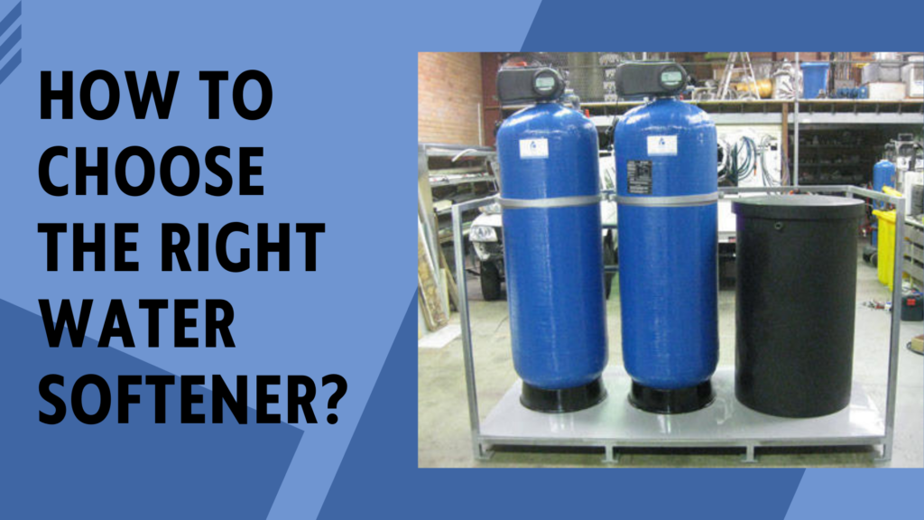 How to Choose the Right Water Softener?